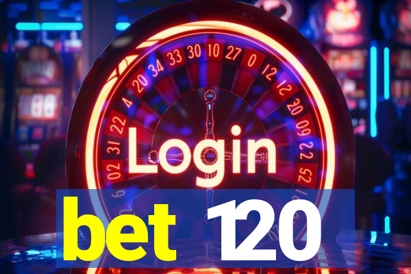 bet 120